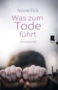Cover-Bild zum Titel 'Was zum Tode führt' von 'Nicole Eick'