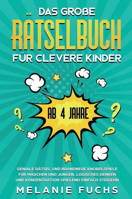 Das große Rätselbuch für clevere Kinder (ab 4 Jahre) - Melanie Fuchs