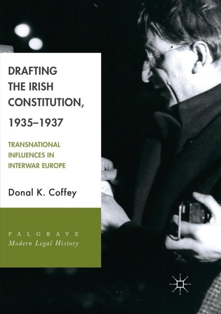 Drafting the Irish Constitution, 1935-1937 - Donal K. Coffey