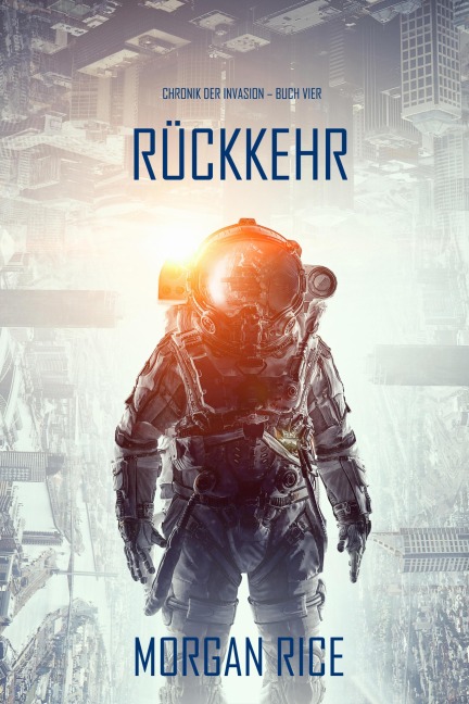 Rückkehr (Chronik der Invasion - Buch vier): Ein Science-Fiction-Thriller - Morgan Rice
