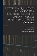Lettere Fin Qui Inedite Di Evangelista Torricelli Precedute Dalla Vita Di Lui Scritta Da Giovanni Ghinassi - Evangelista Torricelli, Giovanni Ghinassi
