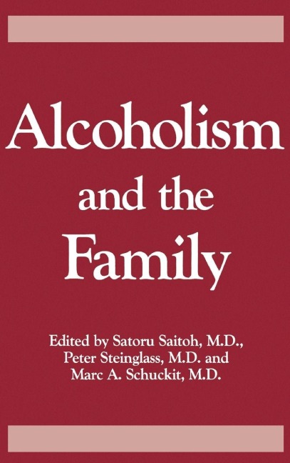 Alcoholism And The Family - Saturo Saitoh, Peter Steinglass, Marc A. Schuckit