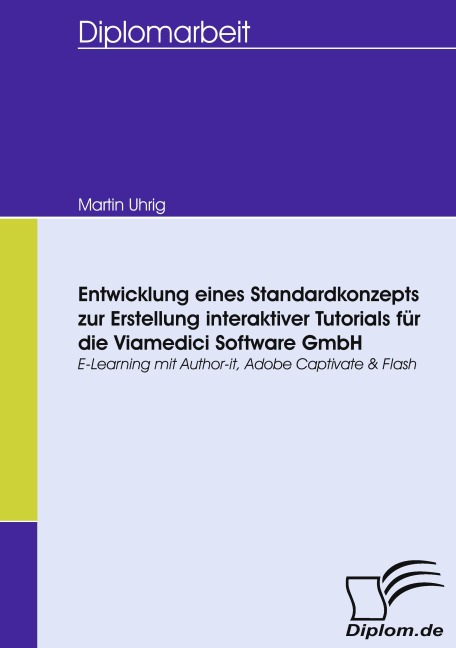 Entwicklung eines Standardkonzepts zur Erstellung interaktiver Tutorials für die Viamedici Software GmbH - Martin Uhrig