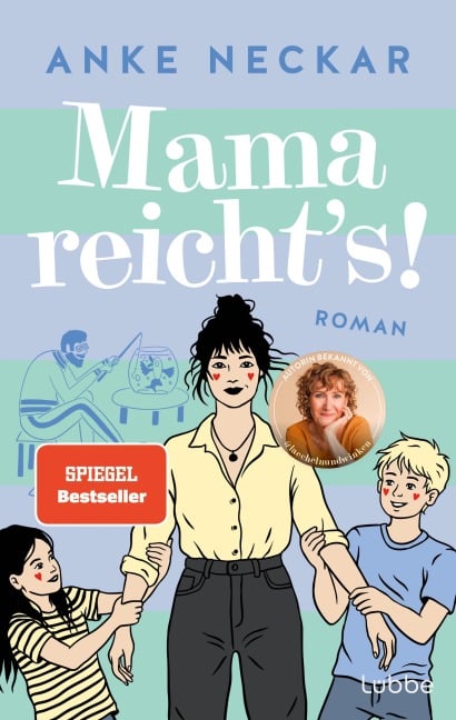 Mama reicht's! - Anke Neckar