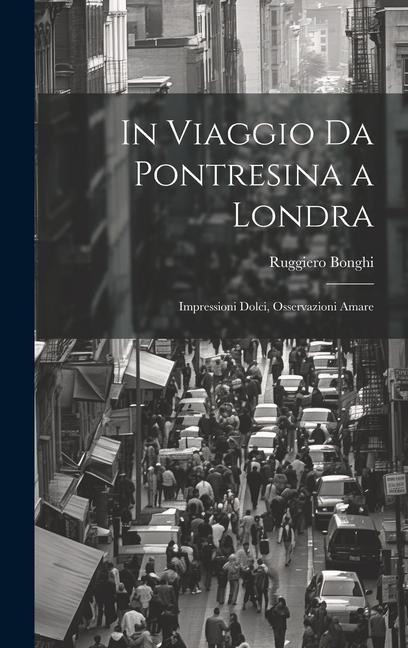 In Viaggio Da Pontresina a Londra - Ruggiero Bonghi