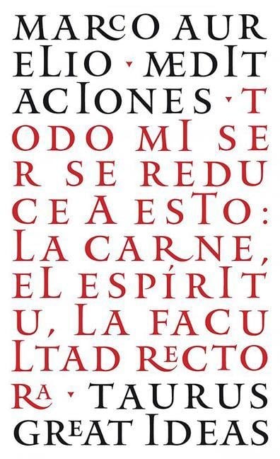 Las Meditaciones de Marco Aurelio / Meditations: Todo Mi Ser Se Reduce a Esto: La Carne, El Espíritu, La Facultad Rectora - Marco Aurelius