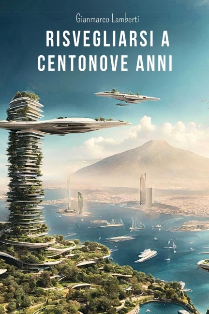 Risvegliarsi a centonove anni - Gianmarco Lamberti