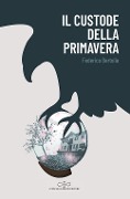 Il custode della Primavera - Federico Bertolio