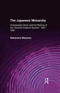 The Japanese Monarchy, 1931-91 - Masanori Nakamura
