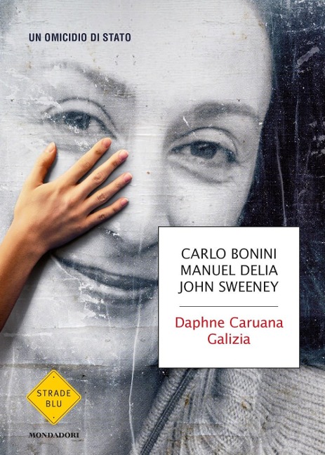 Daphne Caruana Galizia. Un omicidio di Stato - Carlo Bonini, Manuel Delia, John Sweeney