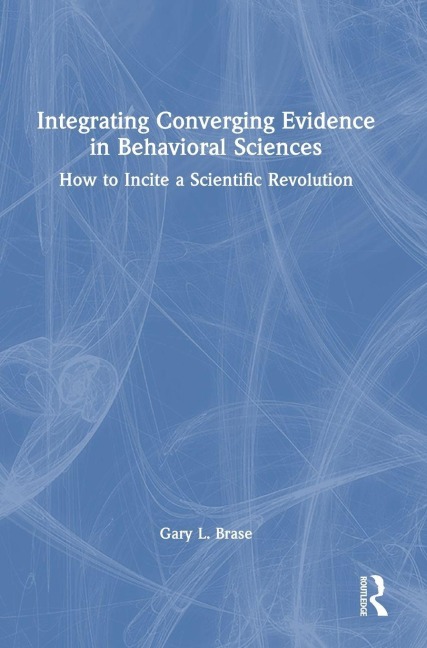 Integrating Converging Evidence in Behavioral Sciences - Gary L. Brase