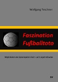 Cover-Bild zum Titel 'Faszination Fußballtoto' von 'Wolfgang Teschner'