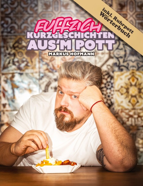 Fuffzich Kurzgeschichten aus'm Pott - Markus Hofmann