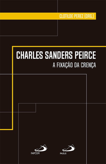 Charles Sanders Peirce - A Fixação da Crença - Clotilde Perez