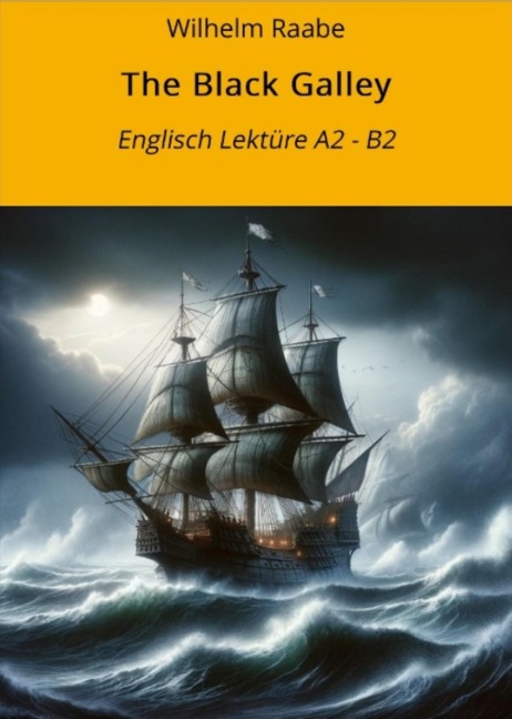 The Black Galley: Englisch Lektüre A2 - B2 - Wilhelm Raabe