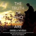 The Truth of Who You Are - Sheila Myers