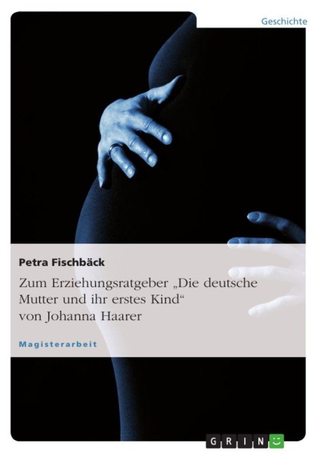 Zum Erziehungsratgeber "Die deutsche Mutter und ihr erstes Kind" von Johanna Haarer - Petra Fischbäck