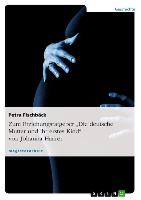 Zum Erziehungsratgeber "Die deutsche Mutter und ihr erstes Kind" von Johanna Haarer - Petra Fischbäck