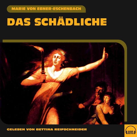 Das Schädliche - Marie Von Ebner-Eschenbach