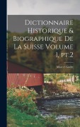 Cover-Bild zum Titel 'Dictionnaire historique & biographique de la Suisse Volume 1, pt.2' von ''