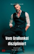 Cover-Bild zum Titel 'Vom Großonkel diszipliniert' von 'Bernadette Binkowski'