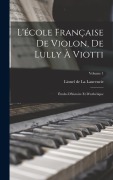 Cover-Bild zum Titel 'L'école française de violon, de Lully à Viotti; études d'histoire et d'esthétique; Volume 1' von ''