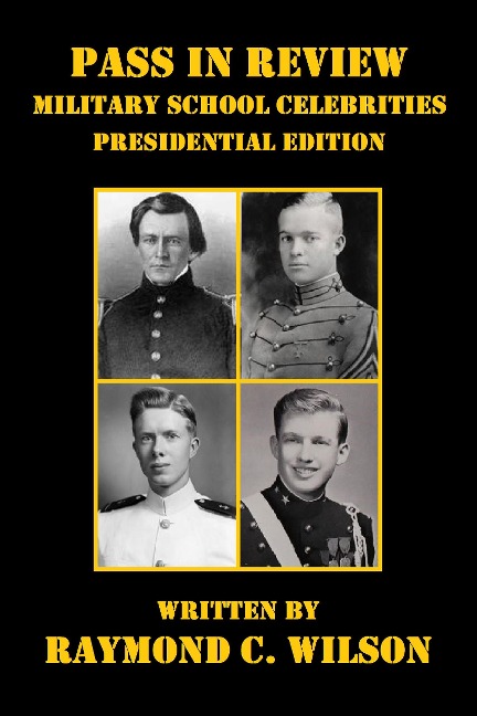 Pass in Review - Military School Celebrities (Presidential Edition) - Raymond C. Wilson