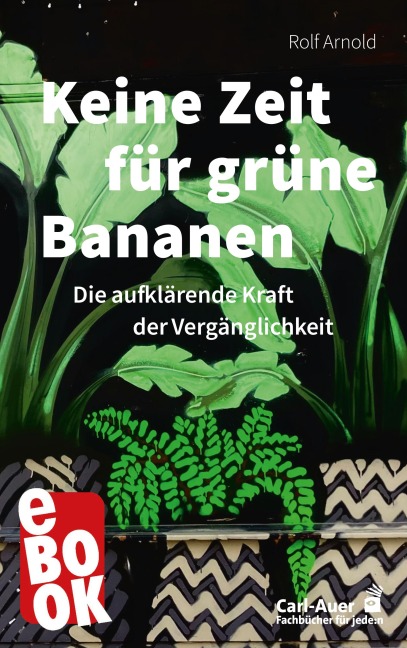 Keine Zeit für grüne Bananen - Rolf Arnold