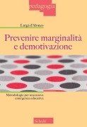 Cover-Bild zum Titel 'Prevenire marginalità e demotivazione. Metodologie per una nuova emergenza educativa' von 'Luigi D'Alonzo'