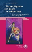 Cover-Bild zum Titel 'Titanen, Giganten und Riesen im antiken Epos' von 'Arnold Bärtschi'