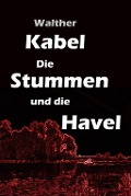 Die Stummen und die Havel - Walther Kabel