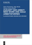 Cover-Bild zum Titel 'Zukunft der Arbeit: New Work und agile Arbeitsformen' von 'Timm Eichenberg, Olga Hördt, Thomas Stelzer-Rothe'