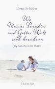 Cover-Bild zum Titel 'Wo Mamas Paradies und Gottes Welt sich berühren' von 'Elena Schober'