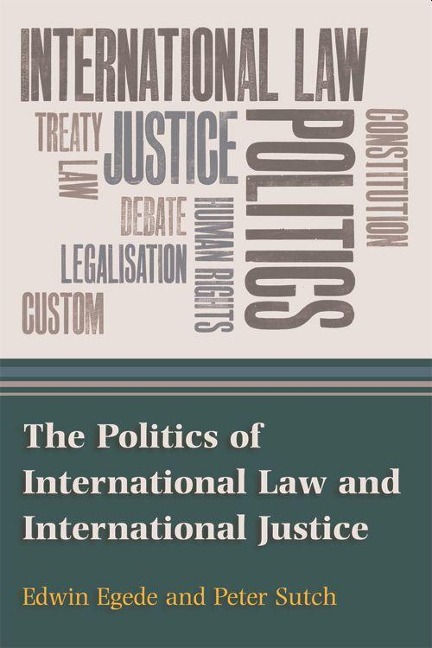 The Politics of International Law and International Justice - Edwin Egede, Peter David Edward Sutch