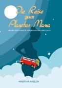 Cover-Bild zum Titel 'Die Reise zum Planeten Mama' von 'Kristina Mallon'