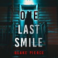 Cover-Bild zum Titel 'One Last Smile (The Governess¿Book 2): An absolutely gripping psychological thriller packed with twists A spellbinding psychological thriller with twists you'll never see coming' von 'Blake Pierce'