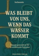 Was bleibt von uns, wenn das Wasser kommt - Belmonte