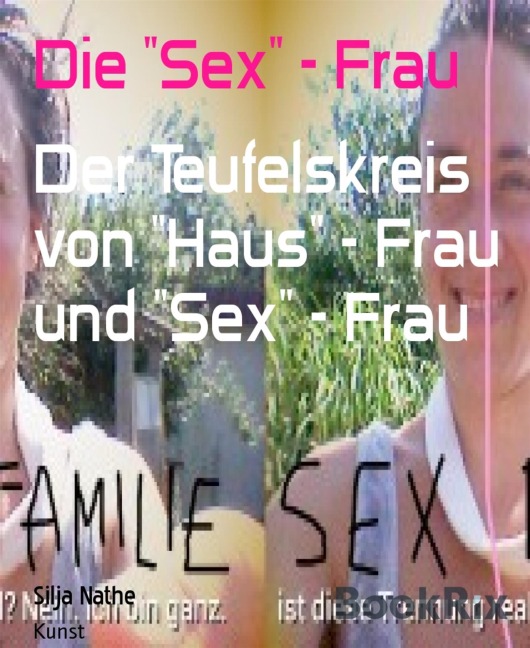 Die "Sex" - Frau - Silja Nathe