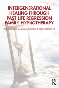 Cover-Bild zum Titel 'Intergenerational Healing Through Past Life Regression Family Hypnotherapy' von 'Judith Lessing Landau, Charlene Connie Sparcino'