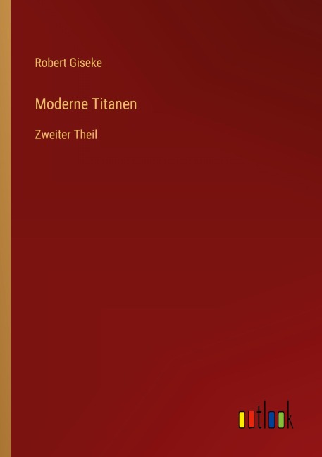 Moderne Titanen - Robert Giseke