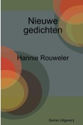 Cover-Bild zum Titel 'Nieuwe gedichten' von 'Hannie Rouweler'