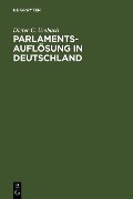Cover-Bild zum Titel 'Parlamentsauflösung in Deutschland' von 'Dieter C. Umbach'