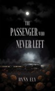Cover-Bild zum Titel 'The Passenger Who Never Left' von 'Rynn Ely'