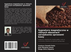 Cover-Bild zum Titel 'Sygnatura magnetyczna w ró¿nych obszarach zarz¿dzania uprawami kawy' von 'Gustavo Zanetti Pollo, José Marques Júnior, Diego Silva Siqueira'