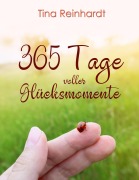 Cover-Bild zum Titel '365 Tage voller Glücksmomente' von 'Tina Reinhardt'