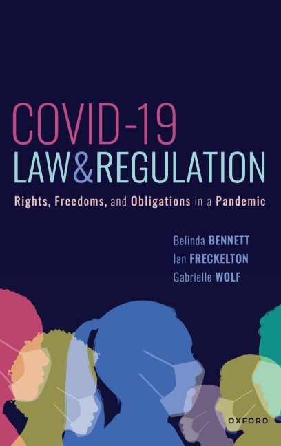 Covid-19, Law & Regulation - Belinda Bennett, Gabrielle Wolf, Ian Freckelton Ao Kc