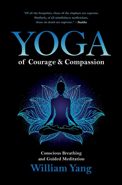 Yoga of Courage and Compassion - William Yang