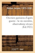 Cover-Bild zum Titel 'Ouvriers Parisiens d'Après Guerre: La Vie Ouvrière, Observations Vécues' von 'Jacques Valdour'