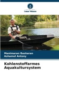 Cover-Bild zum Titel 'Kohlenstoffarmes Aquakultursystem' von 'Manimaran Baskaran, Ashamol Antony'