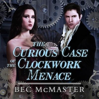 The Curious Case of the Clockwork Menace Lib/E - Bec Mcmaster